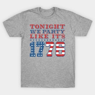 Tonight We Party Like It's 1776 - Funny 4th of July T-Shirt